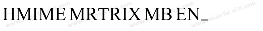 HMIME MRTRIX MB EN字体转换